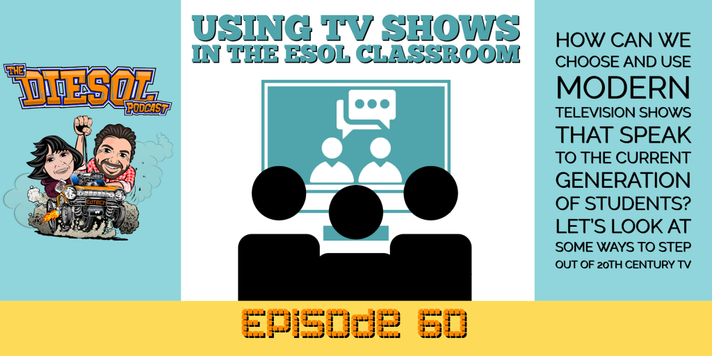 Using TV Shows in the ESOL Classroom - Episode 60