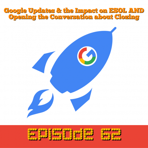 Google Updates & the Impact on ESOL AND Opening Conversation about Clozing