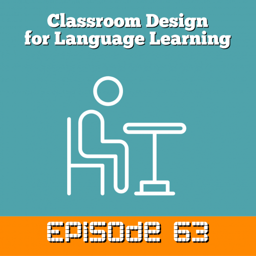 Episode 63: Classroom Design and Language Learning