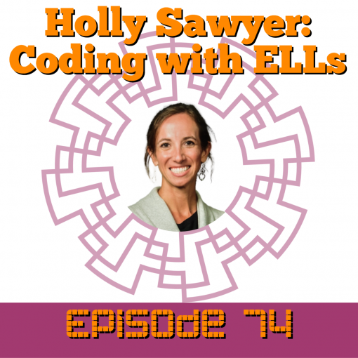 Holly Sawyer on Coding with ELLs. Listen in to hear about • Combining Coding & Language Learning • Easy Platforms to get your students started • Cross-curricular English Language support • And more!!